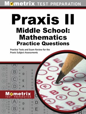 cover image of Praxis Middle School: Mathematics Practice Questions